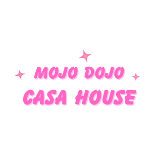 Pink We Make This Mojo Dojo Casa House A Mojo Dojo Casa Home Quote T-Shirt