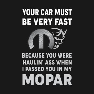 Your Car Must Be Very Fast T-Shirt