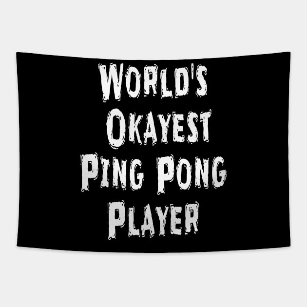 World's Okayest Ping Pong Player Tapestry by Happysphinx