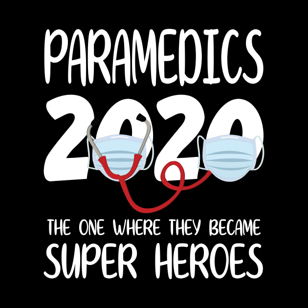 Paramedics 2020 With Face Mask The One Where They Became Super Heroes Quarantine Social Distancing by bakhanh123