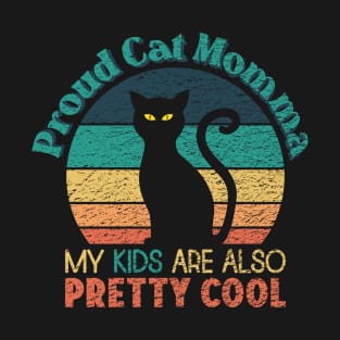 Proud Cat Momma - My Kids are also Pretty Cool T-Shirt