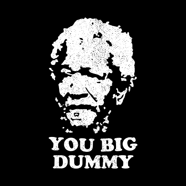 Sanford and Son -  Big Dummy by Gio's art