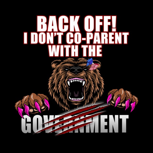 I DON'T CO-PARENT WITH THE GOVERNMENT by WalkingMombieDesign