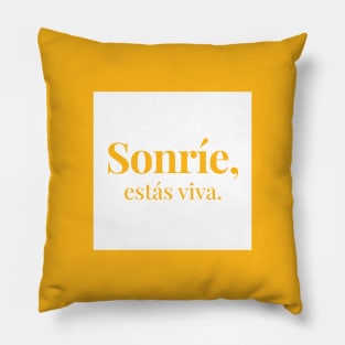 Sonríe, estás viva. Pillow