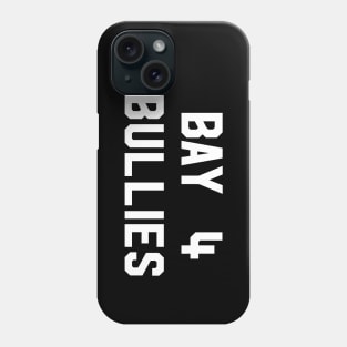 Bay 4 Bullies - Front Only Phone Case