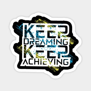 Keep Dreaming Keep Achieving Magnet