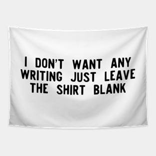 I don't want any writing just leave this shirt blank - Fail Shirt Tapestry