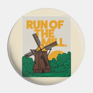 Run of The Mill Pin