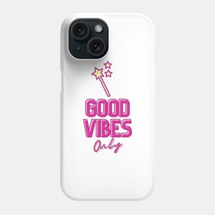 Good Vibes Only (Faery Wand Edition) Phone Case