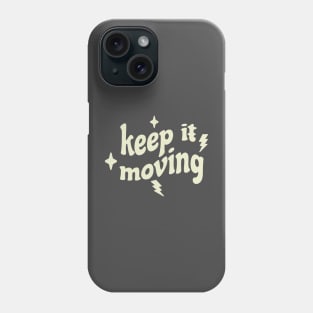 Keep it moving Phone Case