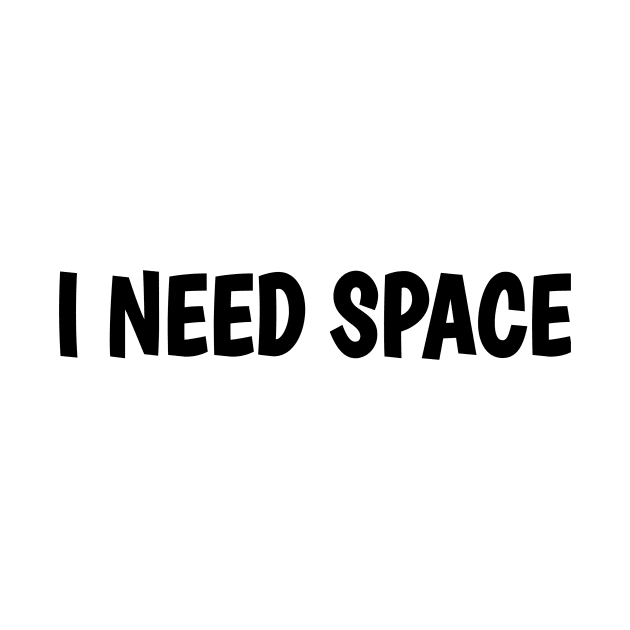 I Need Space by aybstore