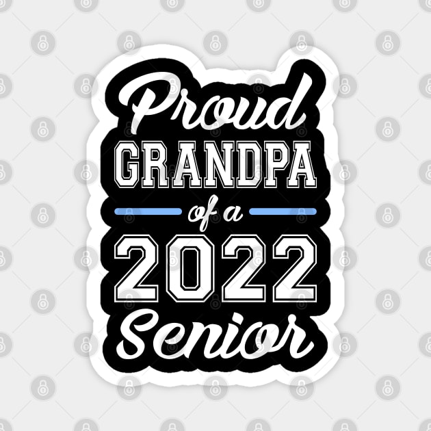 Class of 2022. Proud Grandpa of a 2022 Senior. Magnet by KsuAnn