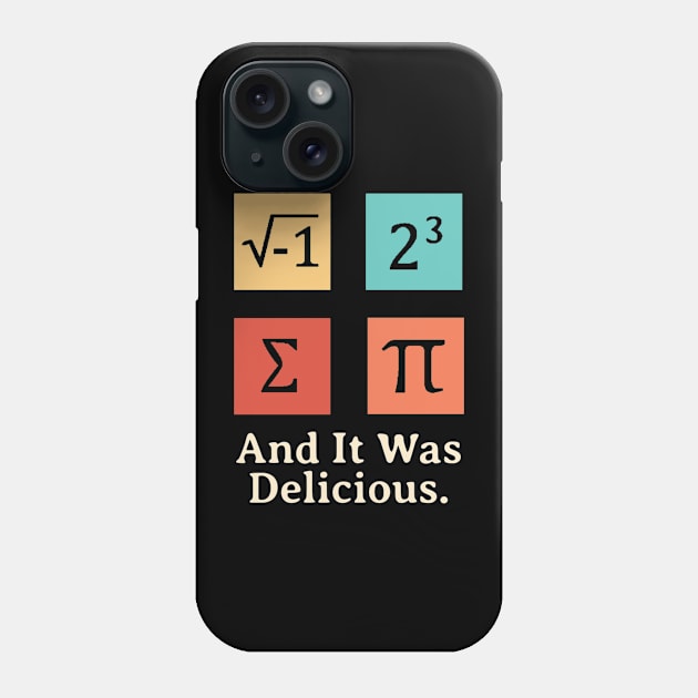 I Ate Some Pie And It Was Delicious Funny Pi Day Phone Case by KatiNysden