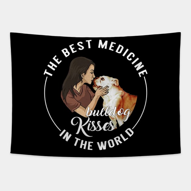 The Best Medicine In The World Is Bulldog Kisses Tapestry by TeeAbe