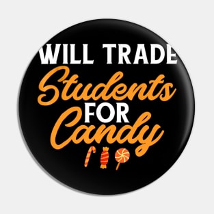 Will Trade Students For Candy Teacher Halloween Pin