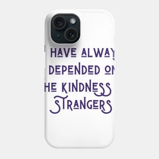 The Kindness of Strangers Phone Case