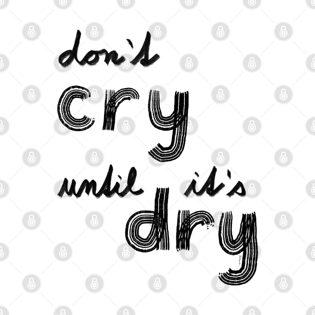 don't cry until is dry rule meme tie dye by Pragonette