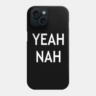 Yeah Nah Phone Case