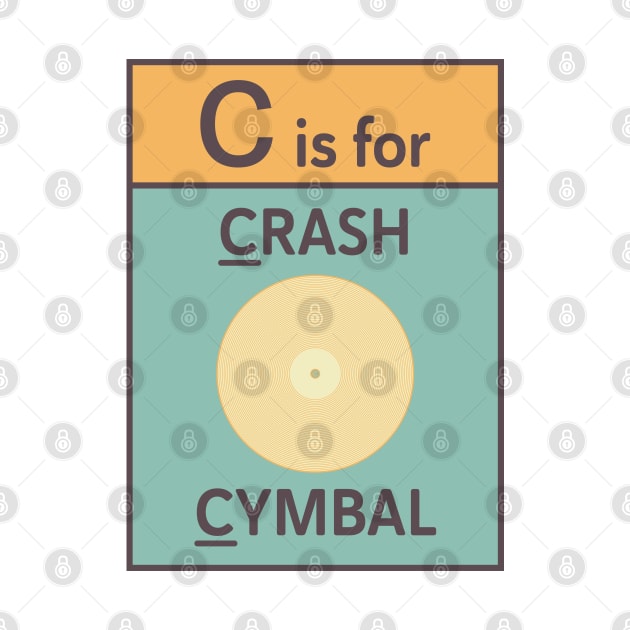 C is for Crash Cymbal by CuriousCurios