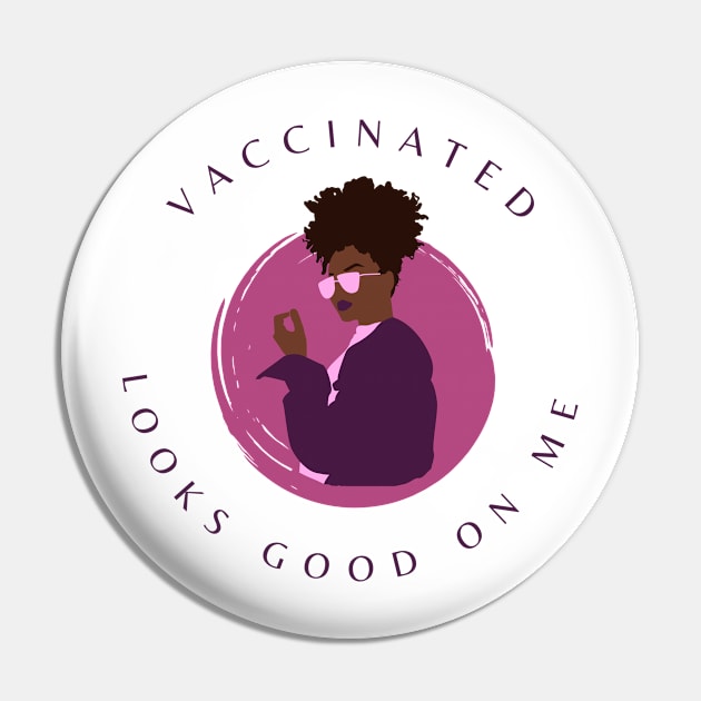 Vaccinated Looks Good on Me Pin by Beacon of Hope Store