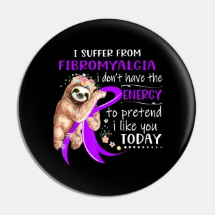 I Suffer From Fibromyalgia I Don't Have The Energy Pin