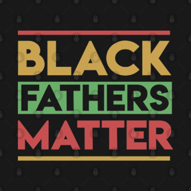 Black Fathers Matter by deadright