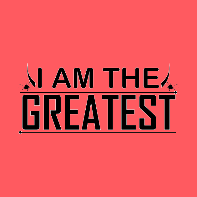 i am the greatest by somia2020