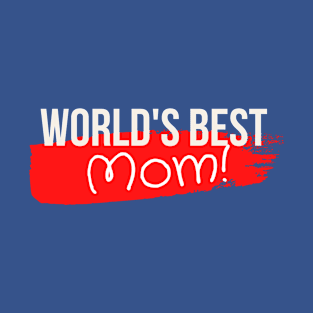 World's best mom! T-Shirt