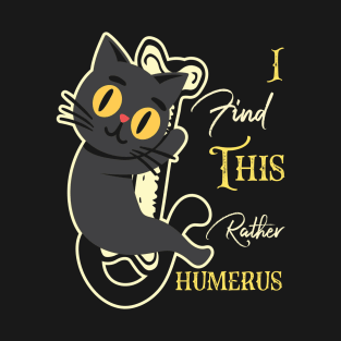 I Find This Rather Humerus T-Shirt