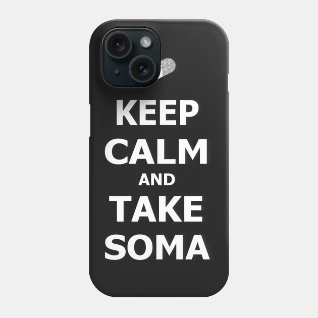 keep calm and take soma Phone Case by atizadorgris