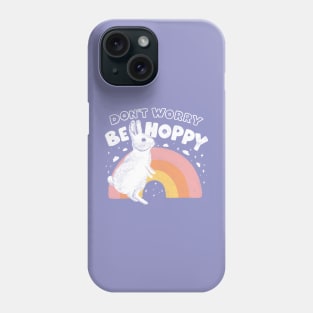 Don't Worry Be Hoppy - Bunny/Rabbit Phone Case