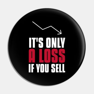 It's Only A Loss If You Sell Investing Pin