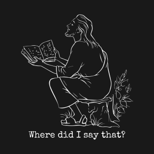 Where Did I Say That - Funny Jesus T-Shirt