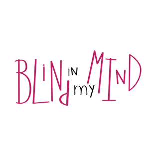 Blind in My Mind, cute aphantastic, aphantasia awareness T-Shirt