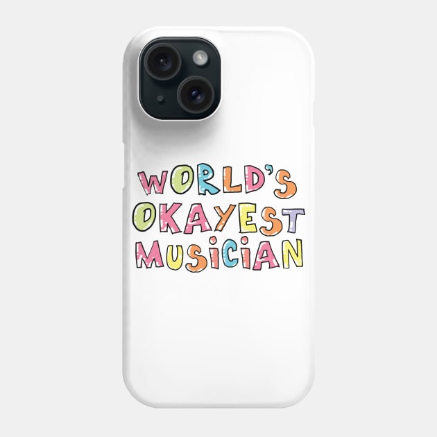 World's Okayest Musician Gift Idea Phone Case by BetterManufaktur