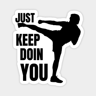 Just Keep Doin You - Kickboxer Silhouette Black Text Magnet