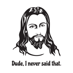 Jesus, dude T-Shirt