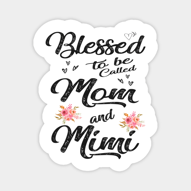 mothers day blessed to be called mom and mimi Magnet by Bagshaw Gravity