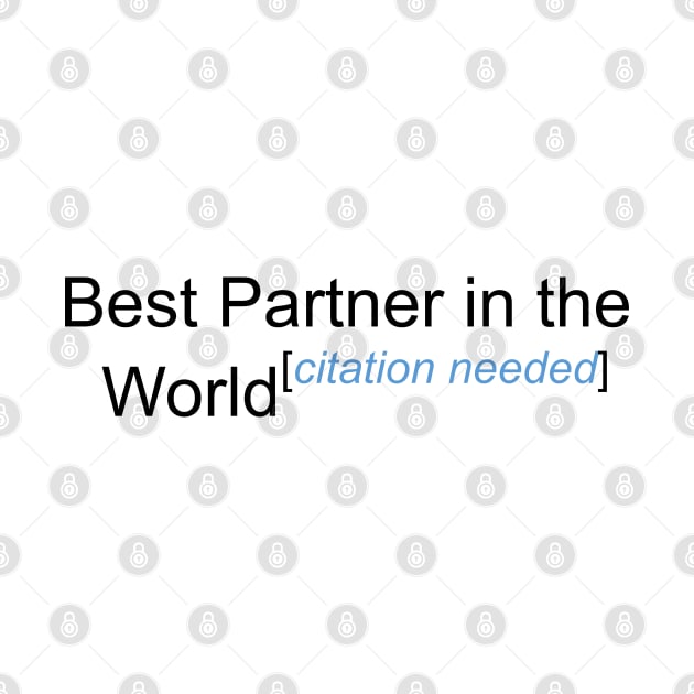 Best Partner in the World - Citation Needed! by lyricalshirts