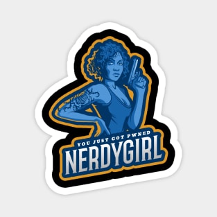 You just got pwned by a nerdygirl Magnet