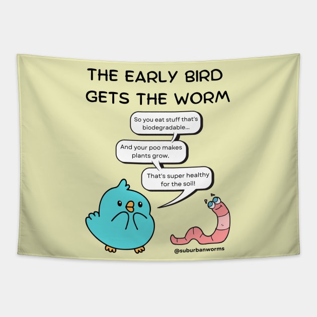 The Early Bird Gets The Worm Tapestry by Suburban Worms 