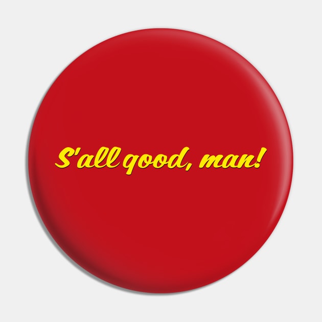 S'all good man Pin by YDesigns