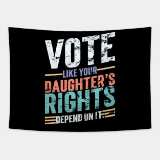 Vote Like Your Daughter’s Rights Depend On It v5 Vintage Tapestry