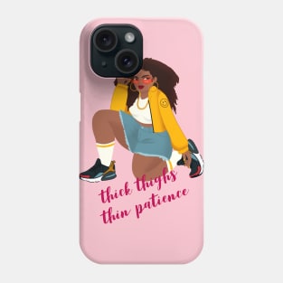 Thick Thighs, Thin Patience! Phone Case