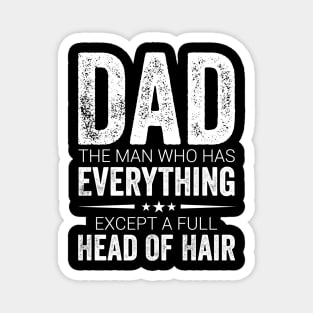 Dad The Man Who Has Everything Except A Full Head Of Hair Magnet