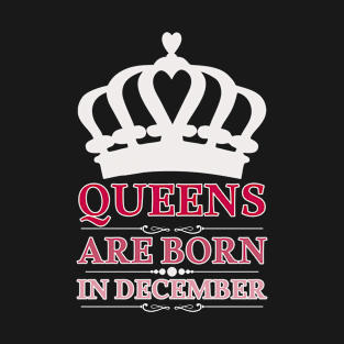 queens are born in december T-Shirt