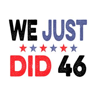 We Just Did 46 T-Shirt