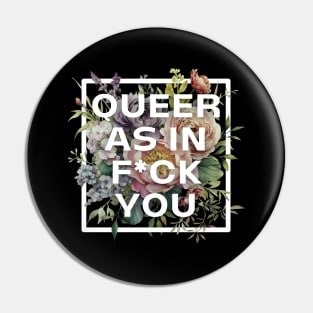 Queer as in f*ck you Pin