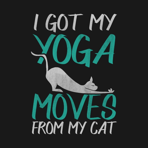 I Got My Yoga Moves From My Cat by funkyteesfunny