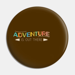 Adventure is Out There! Pin